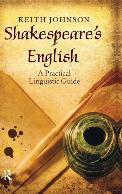 Shakespeare's English : A Practical Linguistic Guide