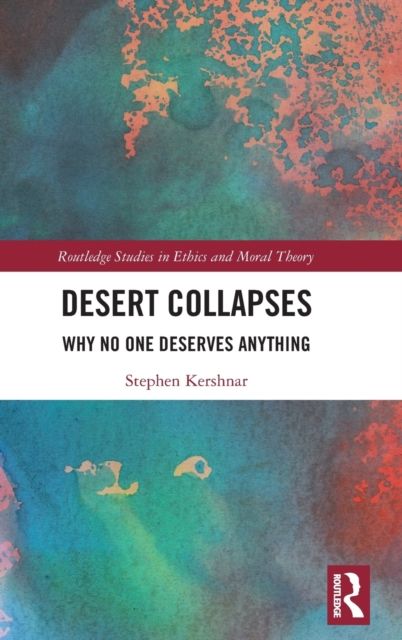 Desert Collapses : Why No One Deserves Anything