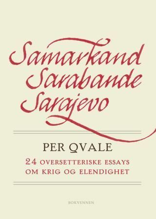 Samarkand, Sarabande, Sarajevo : 24 oversetteriske essays om krig og elendighet
