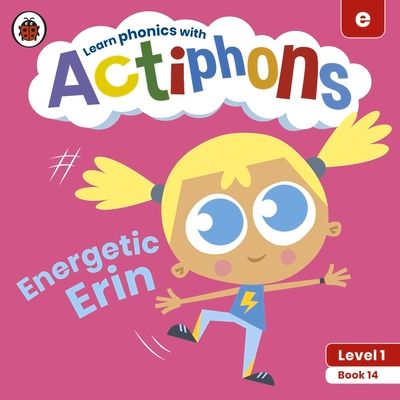 Actiphons Level 1 Book 14 Energetic Erin : Learn phonics and get active with Actiphons!