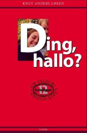 Ding, hallo? : tolv fortellinger om ungdom i våken tilstand