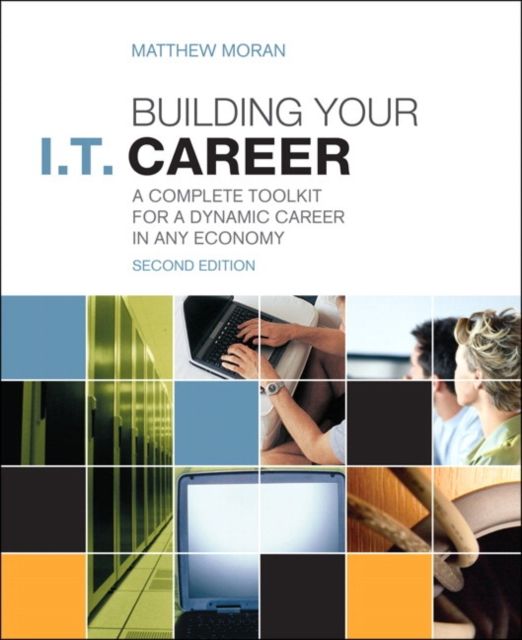Building Your I.T. Career : A Complete Toolkit for a Dynamic Career in Any Economy