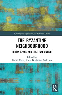The Byzantine Neighbourhood : Urban Space and Political Action