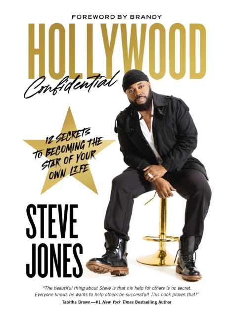 Hollywood Confidential : 12 Secrets to Becoming the Star of Your Own Life