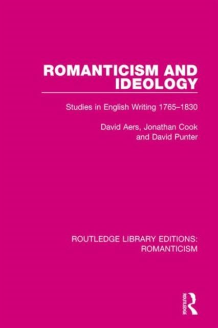 Romanticism and Ideology : Studies in English Writing 1765-1830