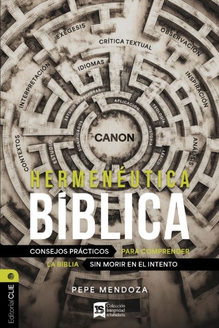 Hermeneutica biblica/ Biblical Hermeneutics : Consejos Practicos Para Comprender La Biblia Sin Morir En El Intento/ Practical Tips for Understanding the Bible Without Dying in the Attempt