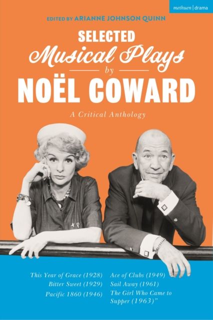 Selected Musical Plays by Noel Coward: A Critical Anthology : This Year of Grace; Bitter Sweet; Words and Music; Pacific 1860; Ace of Clubs; Sail Away; The Girl Who Came to Supper