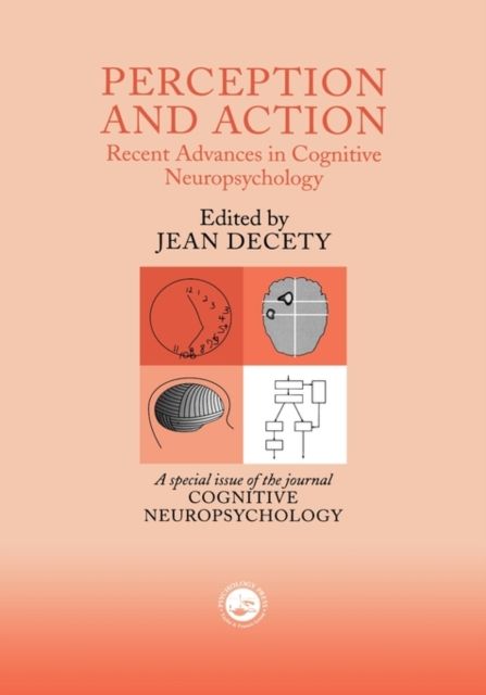 Perception and Action: Recent Advances in Cognitive Neuropsychology : A Special Issue of Cognitive Neuropsychology