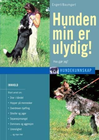 Hunden min er ulydig! : hva gjør jeg?