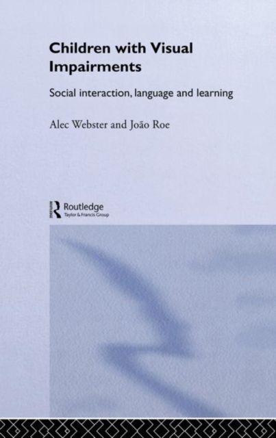 Children with Visual Impairments : Social Interaction, Language and Learning