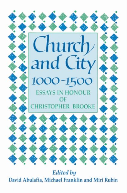 Church and City, 1000–1500 : Essays in Honour of Christopher Brooke