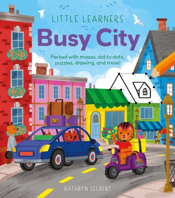 Little Learners: Busy City : Packed with Mazes, Dot-to-Dots, Puzzles, Drawing, and More!