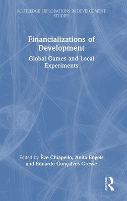 Financializations of Development : Global Games and Local Experiments