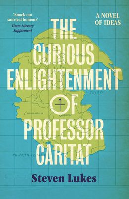 The Curious Enlightenment of Professor Caritat : A Novel of Ideas