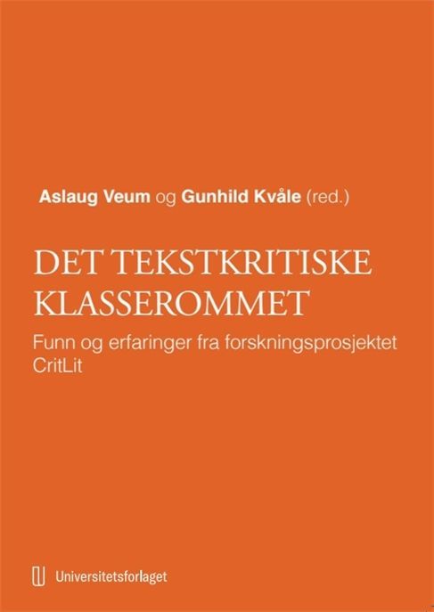 Det tekstkritiske klasserommet : funn og erfaringer fra forskningsprosjektet CritLit