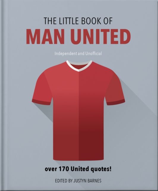 The Little Book of Man United : Over 170 United quotes