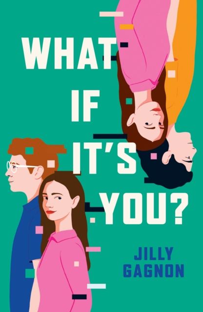 What If It's You? : The brand new speculative romance by Jilly Gagnon, perfect for fans of Ashley Poston!