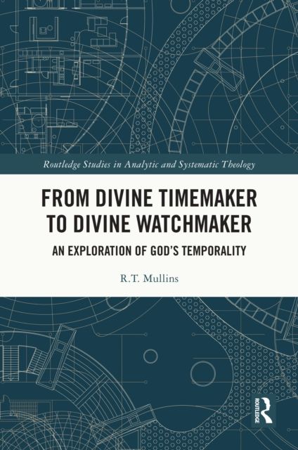 From Divine Timemaker to Divine Watchmaker : An Exploration of God’s Temporality