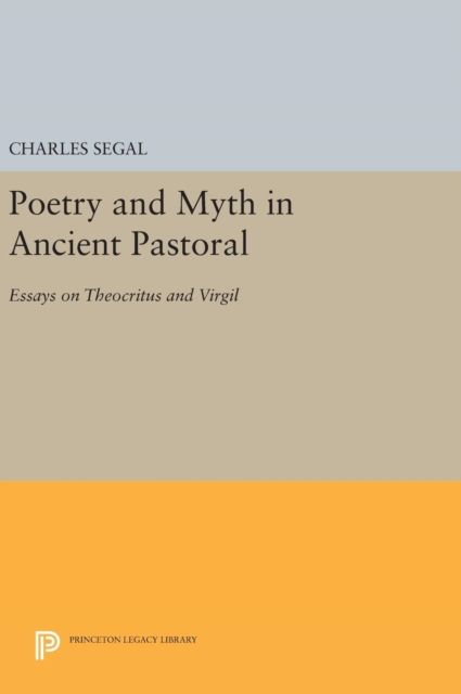Poetry and Myth in Ancient Pastoral : Essays on Theocritus and Virgil