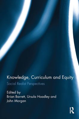 Knowledge, Curriculum and Equity : Social Realist Perspectives
