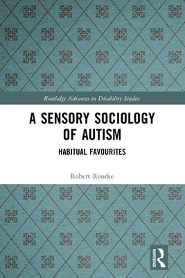 A Sensory Sociology of Autism : Habitual Favourites