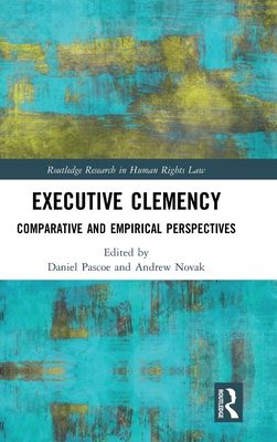 Executive Clemency : Comparative and Empirical Perspectives