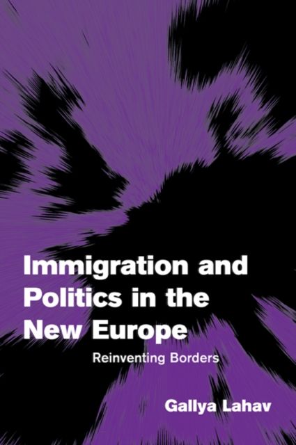 Immigration and Politics in the New Europe : Reinventing Borders