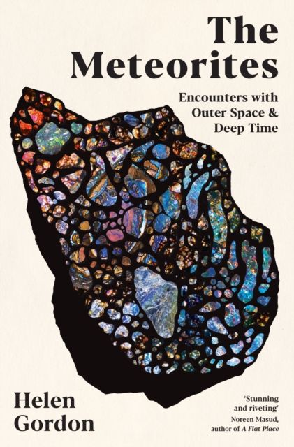 The Meteorites : Encounters with Outer Space and Deep Time