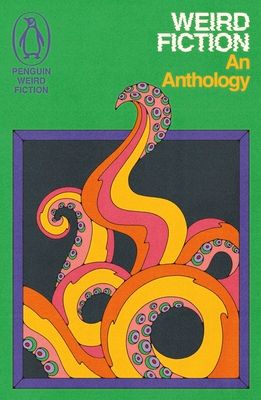 Weird Fiction : An Anthology