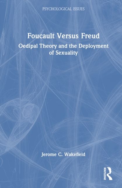 Foucault Versus Freud : Oedipal Theory and the Deployment of Sexuality
