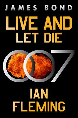 Live and Let Die : A James Bond Novel
