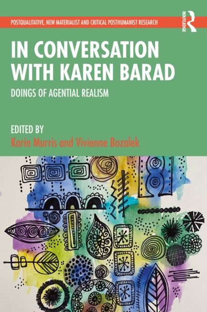 In Conversation with Karen Barad : Doings of Agential Realism