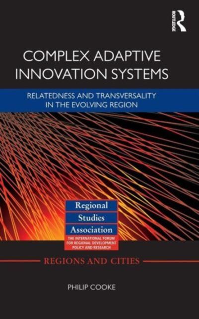 Complex Adaptive Innovation Systems : Relatedness and Transversality in the Evolving Region