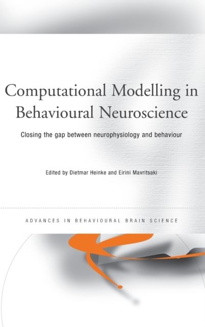 Computational Modelling in Behavioural Neuroscience : Closing the Gap Between Neurophysiology and Behaviour