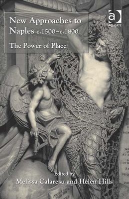 New Approaches to Naples c.1500-c.1800 : The Power of Place