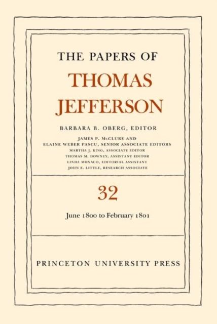 The Papers of Thomas Jefferson, Volume 32 : 1 June 1800 to 16 February 1801