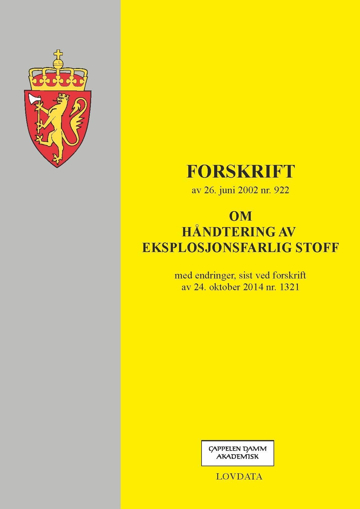 Forskrift om håndtering av eksplosjonsfarlig stoff av 26. juni 2002 nr. 922 : med endringer, sist ved forskrift av 24. oktober 2014 nr. 1321