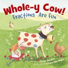 Whole-y Cow! : fractions are fun