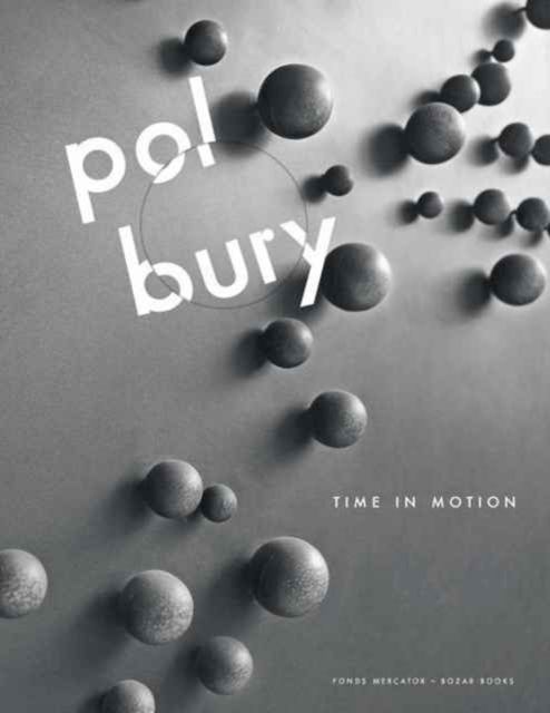 Pol Bury : Time in Motion