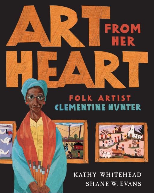 Art From Her Heart : Folk Artist Clementine Hunter