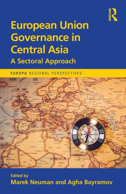 European Union Governance in Central Asia : A Sectoral Approach
