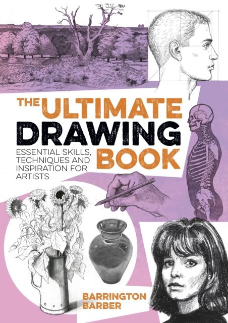 Forsidebilde av The Ultimate Drawing Book : Essential Skills, Techniques and Inspiration for Artists