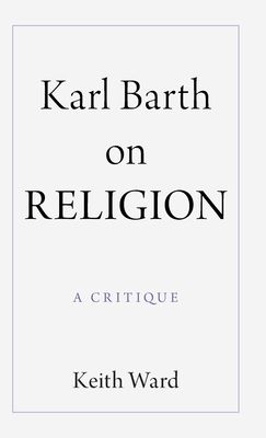 Karl Barth on Religion : A Critique