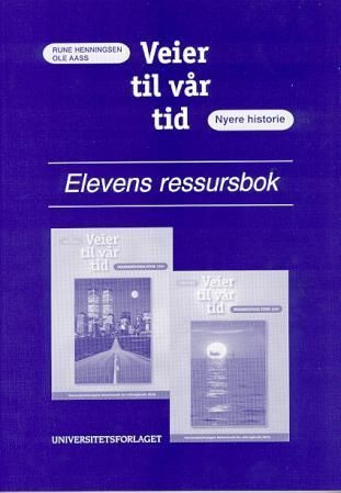 Veier til vår tid : verdens- og norgeshistorie etter 1850 : elevens ressursbok