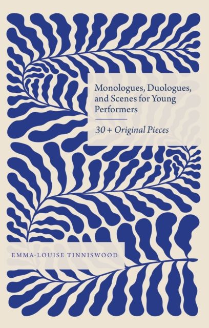 Monologues, Duologues and Scenes for Young Performers : 30+ Original Pieces