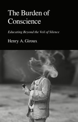The Burden of Conscience : Educating Beyond the Veil of Silence