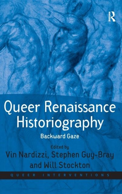 Queer Renaissance Historiography : Backward Gaze