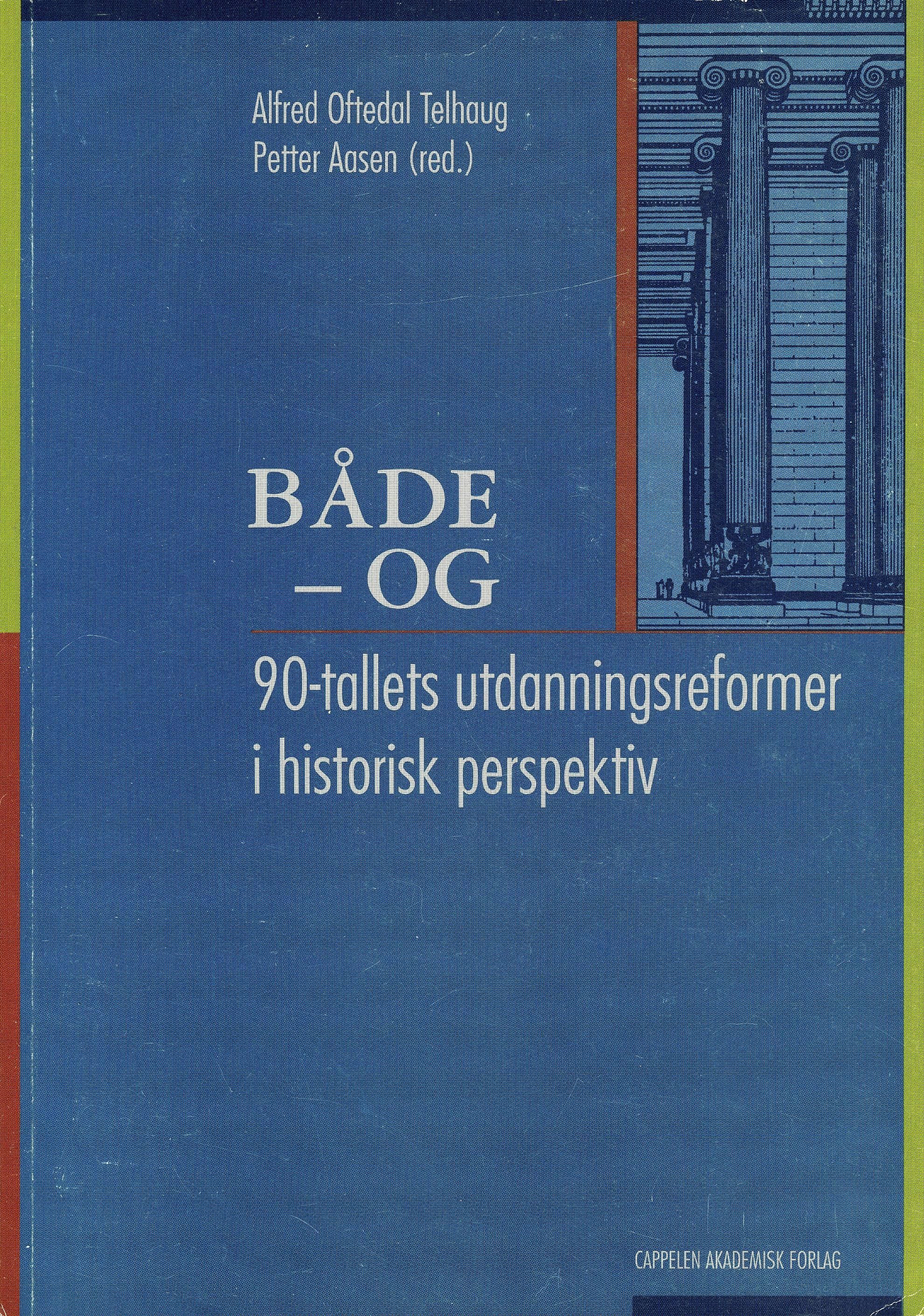 Både - og : 90-tallets utdanningsreformer i historisk perspektiv