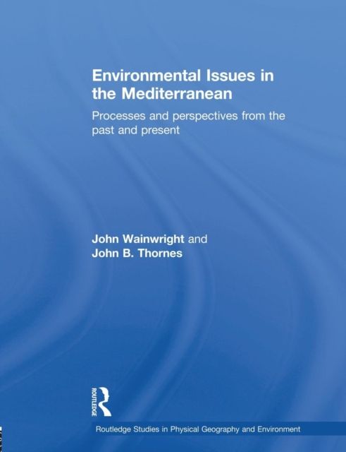 Environmental Issues in the Mediterranean : Processes and Perspectives from the Past and Present