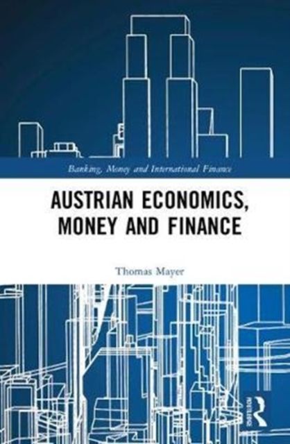Forsidebilde av Austrian Economics, Money and Finance